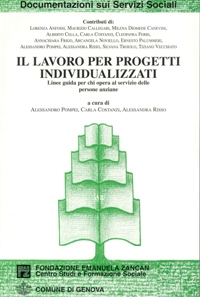 Ricerche e Documentazione - 2000 - Il lavoro per progetti individualizzati. Linee guida per chi opera al servizio delle persone anziane - Fondazione Zancan Onlus