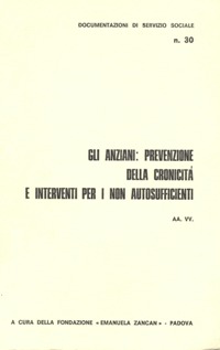 Ricerche e Documentazioni - 1982 - Gli anziani prevenzione della cronicità e interventi per i non autosufficienti - Fondazione Zancan Onlus