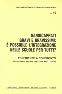 Ricerche e Documentazioni - 1988 - Handicappati gravi e gravissimi è possibile l'integrazione nelle scuole per tutti Esperienze a confronto - Fondazione Zancan Onlus