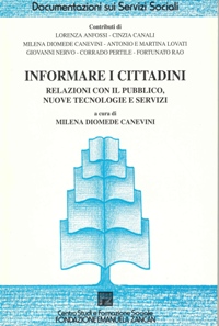 Ricerche e Documentazioni - 1997 - Informare i cittadini. Relazioni con il pubblico, nuove tecnologie e servizi - Fondazione Zancan Onlus