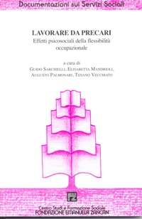 Ricerche e Documentazioni - 2006 - LAVORARE DA PRECARI. Effetti psicosociali della flessibilità occupazionale - Fondazione Zancan Onlus.