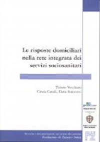 Ricerche e Documentazioni - 2009 - le risposte domiciliari nella rete integrata dei servizi sociosanitari - Fondazione Zancan Onlus