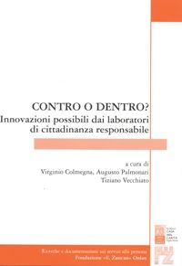 Ricerche e Documentazioni - 2010 - Contro o dentro innovazioni possibili dai laboratori di cittadinanza responsabile - Fondazione Zancan Onlus