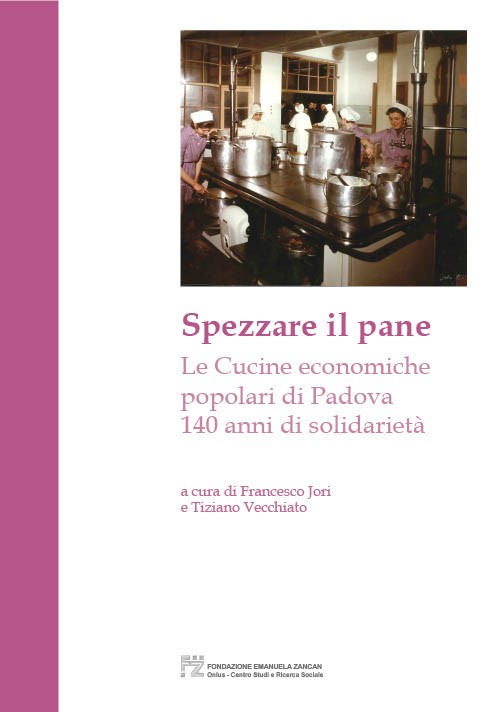 Il volume «Sezzare il pane. Le Cucine economiche popolari di Padova 140 anni di solidarietà», curato da Tiziano Vecchiato e Francesco Jori racconta i 140 anni delle Cucine Popolari di Padova. La presentazione il 17 settembre.